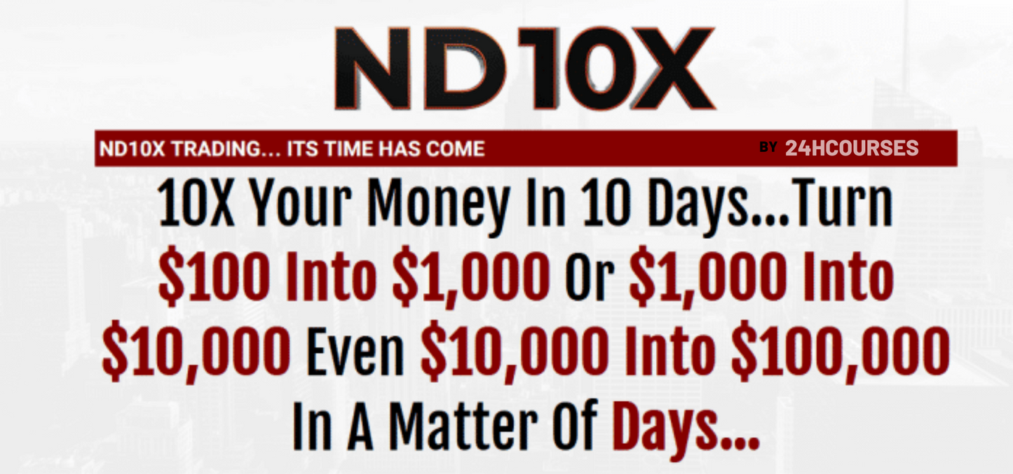 ND10X – 10X Your Money In 10 Days