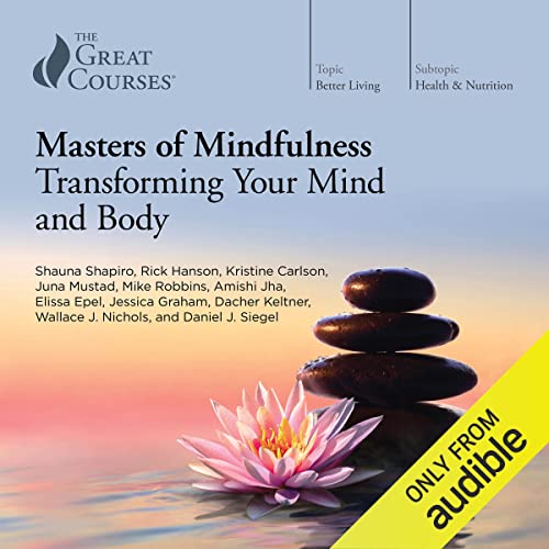 Masters of Mindfulness – Transforming Your Mind and Body