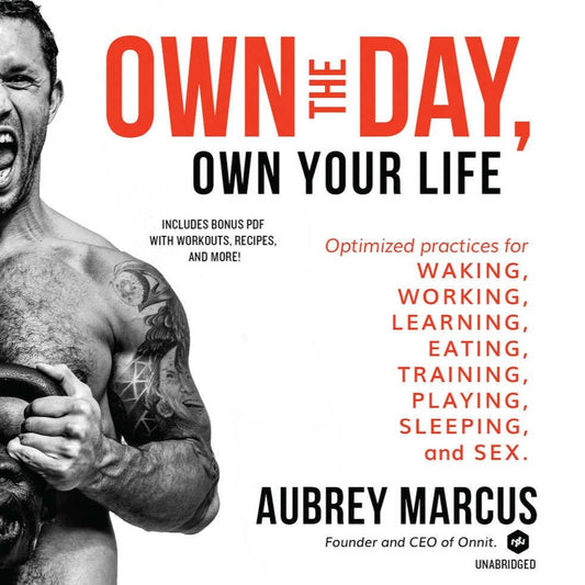 Aubrey Marcus – Own the Day - Own Your Life