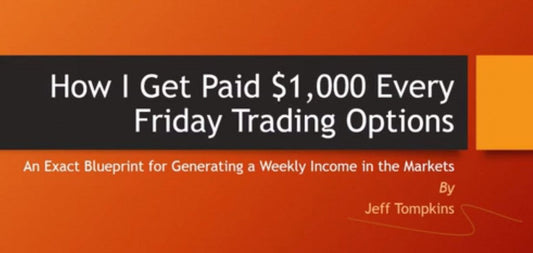 Jeff Tompkins – How I Get Paid $1,000 Every Friday Trading Options