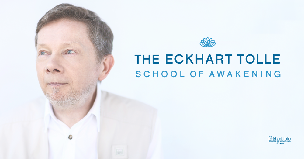 Eckhart Tolle – School of Awakening