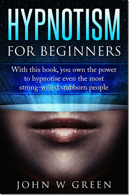 Hypnotism for Beginners – John W. Green