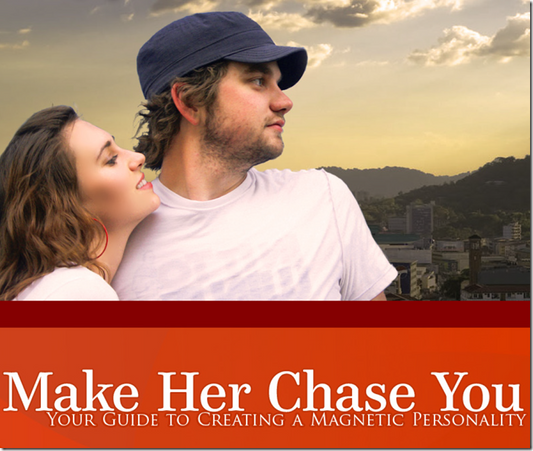 Make Her Chase You