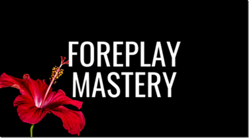 Pleasure Mechanics – Foreplay Mastery