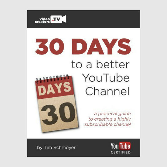 TIM SCHMOYER – 30 DAYS TO A BETTER YOUTUBE CHANNEL