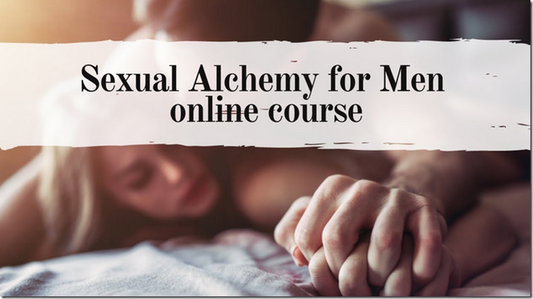 Tantric Alchemy – Sexual Alchemy for Men