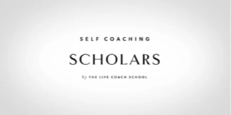 THE LIFE COACH SCHOOL – SELF COACHING SCHOLARS