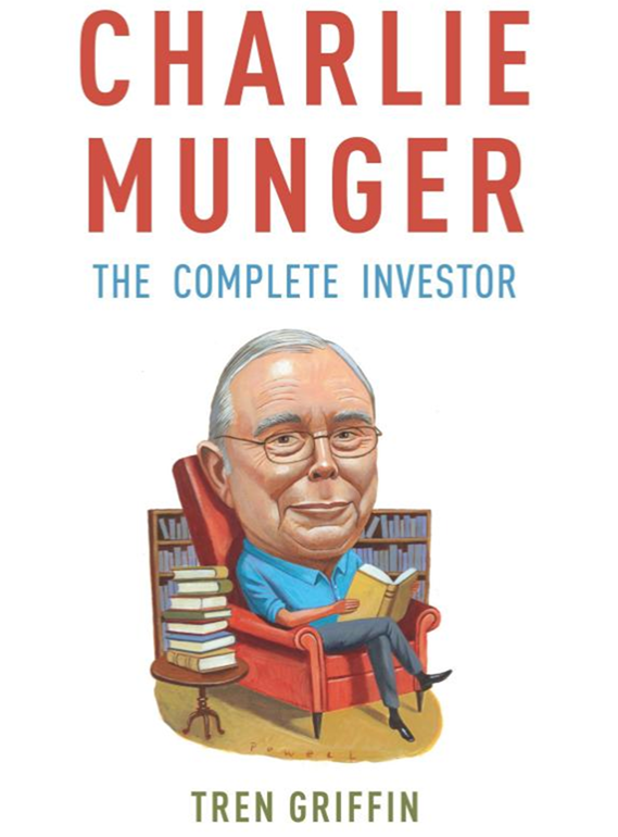 Tren Griffin – Charlie Munger: The Complete Investor