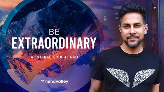 MINDVALLEY – VISHEN LAKHIANI – BE EXTRAORDINARY