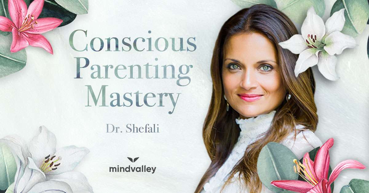 Conscious Parenting Mastery – Dr. Shefali Tsabary – MindValley