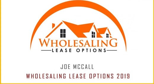 Joe McCall – Wholesaling Lease Options 2019