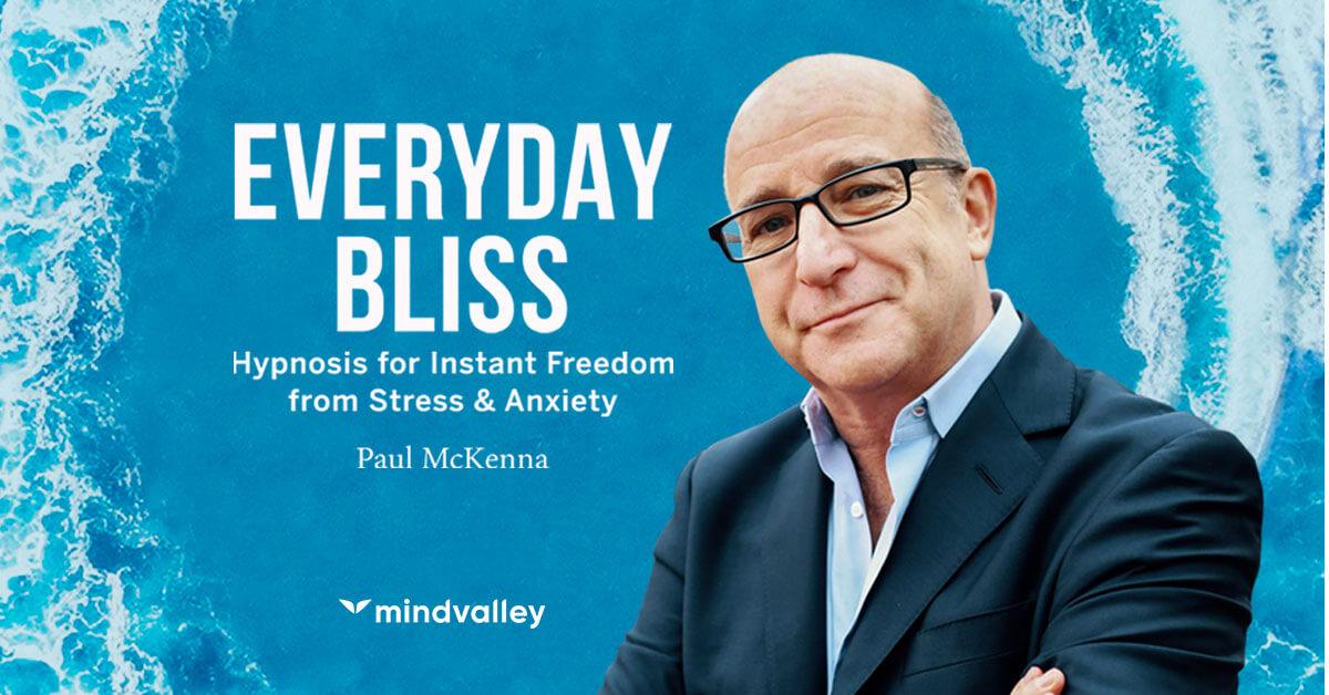 Everyday Bliss – Paul McKenna – MindValley