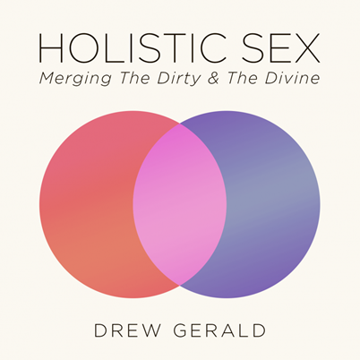 Drew Gerald – Holistic Sex