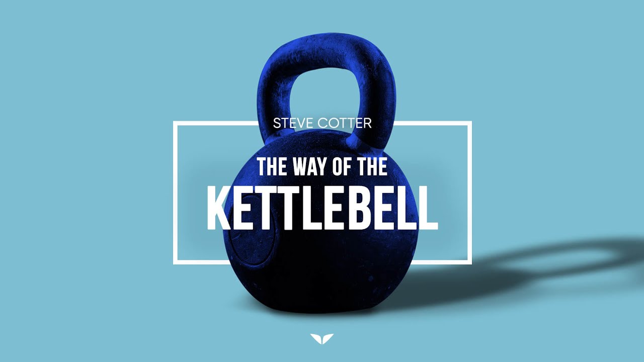 The Way of the Kettlebell – Steve Cotter – MindValley