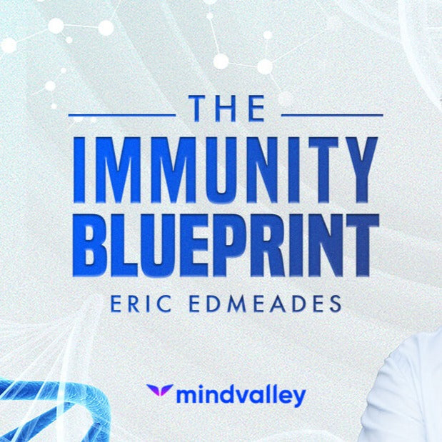 The Immunity Blueprint – Eric Edmeades – MindValley